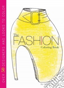 The Fashion Coloring Book libro in lingua di Chu Carol, Chang Lulu