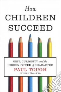 How Children Succeed libro in lingua di Tough Paul