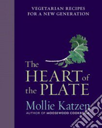 The Heart of the Plate libro in lingua di Katzen Mollie