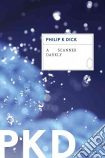 A Scanner Darkly libro in lingua di Dick Philip K.