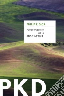 Confessions of a Crap Artist--jack Isidore of Seville, Calif. libro in lingua di Dick Philip K.