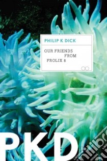 Our Friends from Frolix 8 libro in lingua di Dick Philip K.