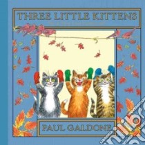 Three Little Kittens libro in lingua di Galdone Paul (ILT)