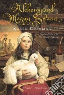 Alchemy and Meggy Swann libro in lingua di Cushman Karen