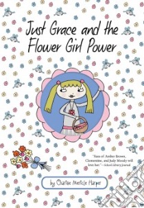 Just Grace and the Flower Girl Power libro in lingua di Harper Charise Mericle