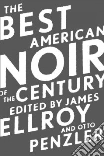 The Best American Noir of the Century libro in lingua di Ellroy James (EDT), Penzler Otto (EDT), Ellroy James (INT)