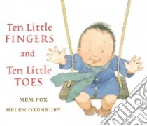 Ten Little Fingers and Ten Little Toes libro in lingua di Fox Mem, Oxenbury Helen (ILT)