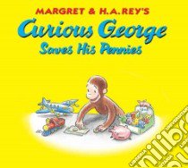 Curious George Saves His Pennies libro in lingua di Rey H. A. (CRT), Perez Monica, Young Mary O'Keefe (ILT)