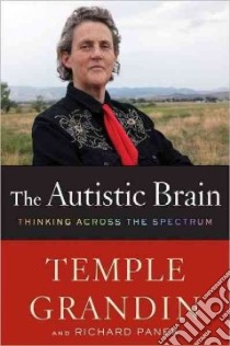 The Autistic Brain libro in lingua di Grandin Temple, Panek Richard