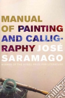 Manual of Painting and Calligraphy libro in lingua di Saramago Jose, Pontiero Giovanni (TRN)