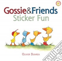 Gossie & Friends Sticker Fun libro in lingua di Dunrea Olivier