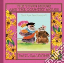 The Town Mouse and the Country Mouse libro in lingua di Galdone Paul