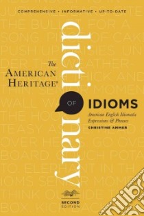 The American Heritage Dictionary of Idioms libro in lingua di Ammer Christine