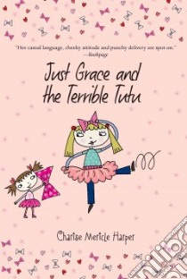 Just Grace and the Terrible Tutu libro in lingua di Harper Charise Mericle