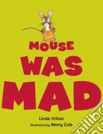 Mouse Was Mad libro in lingua di Urban Linda, Cole Henry (ILT)