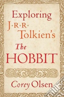 Exploring J.R.R. Tolkien's The Hobbit libro in lingua di Olsen Corey