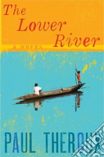 The Lower River libro in lingua di Theroux Paul