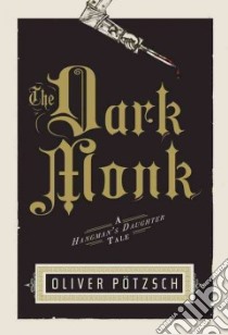 The Dark Monk libro in lingua di Potzsch Oliver, Chadeayne Lee (TRN)