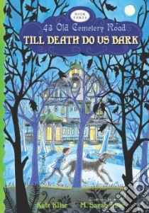 Till Death Do Us Bark libro in lingua di Klise Kate, Klise M. Sarah (ILT)