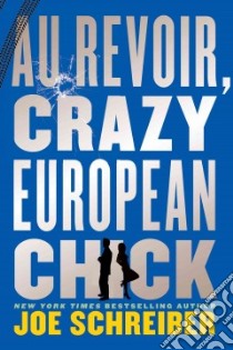 Au Revoir, Crazy European Chick libro in lingua di Schreiber Joe