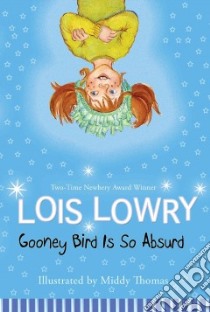 Gooney Bird Is So Absurd libro in lingua di Lowry Lois, Thomas Middy (ILT)