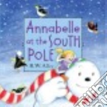 Annabelle at the South Pole libro in lingua di Alley R. W.