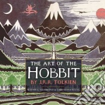 The Art of the Hobbit libro in lingua di Tolkien J. R. R. (ART), Hammond Wayne G., Scull Christina