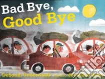 Bad Bye, Good Bye libro in lingua di Underwood Deborah, Bean Jonathan (ILT)