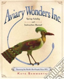 Aviary Wonders Inc. libro in lingua di Samworth Kate