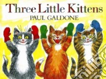 Three Little Kittens libro in lingua di Galdone Paul