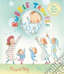Bubble Trouble libro in lingua di Mahy Margaret, Dunbar Polly (ILT)