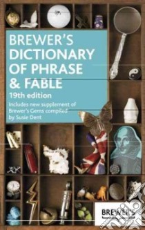 Brewer's Dictionary of Phrase and Fable libro in lingua di Susie Dent