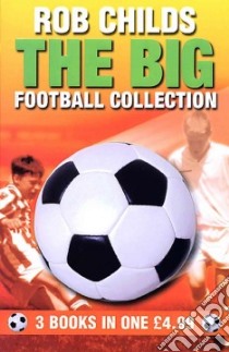 Big Football Collection libro in lingua di Rob Childs