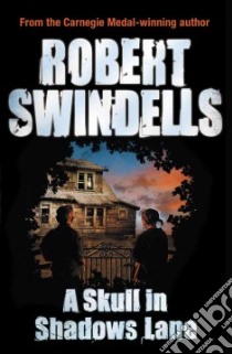 A Skull in Shadows Lane libro in lingua di Swindells Robert