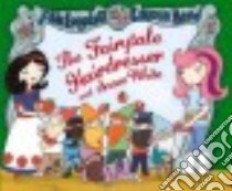 The Fairytale Hairdresser and Snow White libro in lingua di Longstaff Abie, Beard Lauren (ILT)
