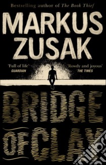 Bridge of Clay libro in lingua di Markus Zusak