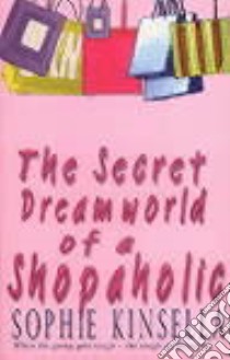 The secret dreamworld of a Shopaholic libro in lingua di Sophie Kinsella