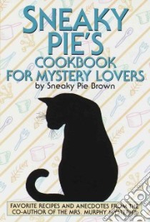 Sneaky Pie's Cookbook for Mystery Lovers libro in lingua di Brown Sneaky Pie, Brown Rita Mae
