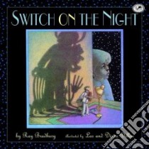 Switch On The Night libro in lingua di Bradbury Ray, Dillon Leo (ILT), Dillon Diane (ILT)
