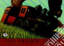 The Prairie Train libro in lingua di O Flatharta Antoine, Rohmann Eric (ILT)