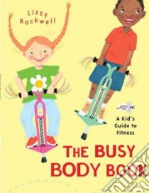 The Busy Body Book libro in lingua di Rockwell Lizzy, Rockwell Lizzy (ILT)