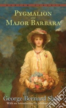 Pygmalion and Major Barbara libro in lingua di Shaw Bernard