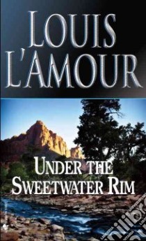 Under the Sweetwater Rim libro in lingua di L'Amour Louis