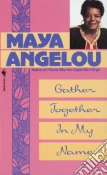 Gather Together in My Name libro in lingua di Angelou Maya