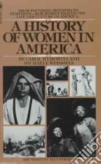 A History of Women in America libro in lingua di Hymowitz Carol, Weissman Michaele