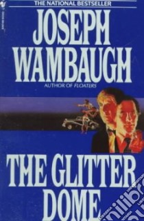 The Glitter Dome libro in lingua di Wambaugh Joseph