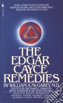 The Edgar Cayce Remedies libro in lingua di McGarey William A. M.D., Abrams Richard I. (EDT), Stearn Jess (CON)