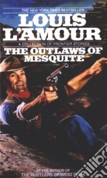 The Outlaws of Mesquite libro in lingua di L'Amour Louis