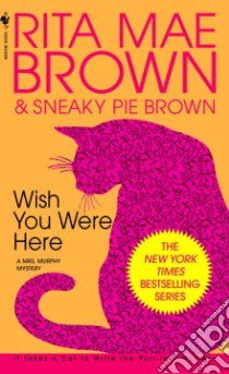 Wish You Were Here libro in lingua di Brown Rita Mae, Sneaky Pie Brown, Wray Wendy (ILT)