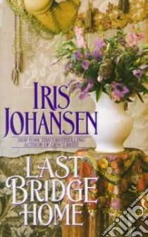 Last Bridge Home libro in lingua di Johansen Iris